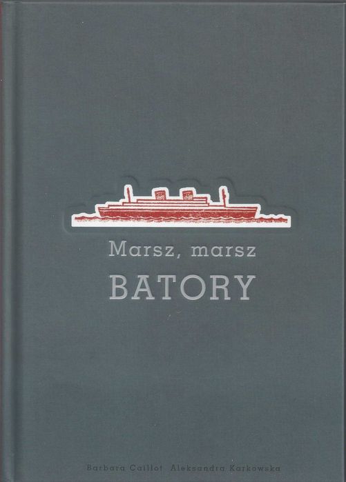 Marsz, marsz BATORY - Barbara Caillot, Aleksandra Karkowska
