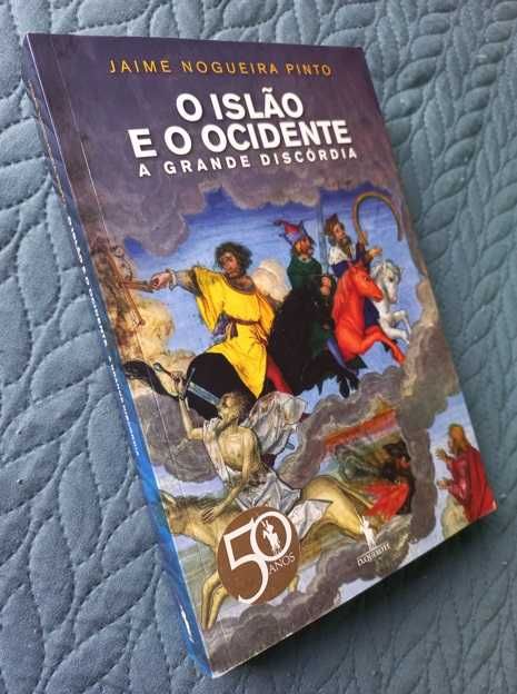 O Islão e o Ocidente; A Grande Discórdia - Jaime Nogueira Pinto