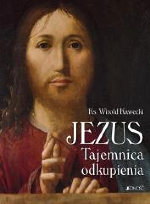 Jezus. Tajemnica odkupienia Jedność Witold Kawecki Rok wydania: 2025