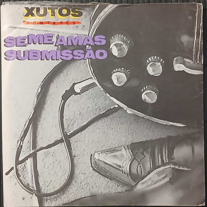 Xutos & Pontapés - Se Me Amas / Submissão (Vinil / 7")