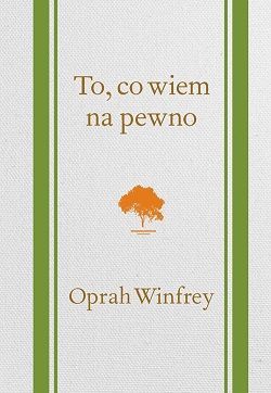 To Co Wiem Na Pewno Winfrey Oprah Oprah Winfrey