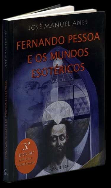 " FERNANDO PESSOA e os Mundos Esotéricos " de José Manuel Anes -> NOVO