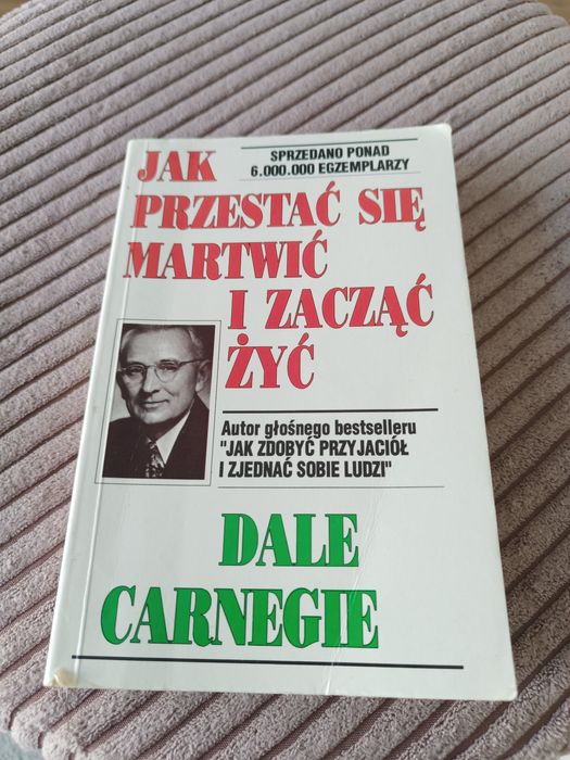 Jak przestać się martwić i zacząć żyć Dale Carnegie