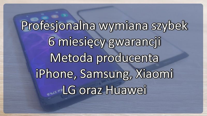 Wymiana Szybki Apple Iphone, Samsung, Huawei, Xiaomi, LG Bydgoszcz