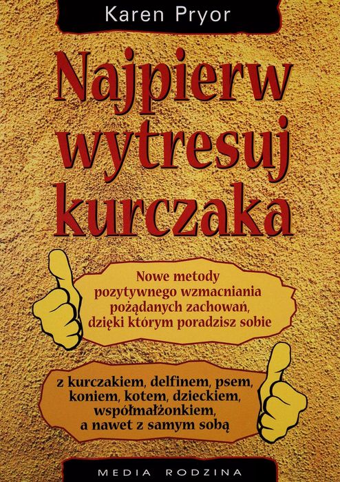 Najpierw wytresuj kurczaka. Media Rodzina