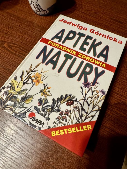 Apteka Natury Poradnik Zdrowia Jadwiga Górnicka nowa