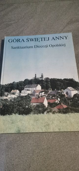 Góra św. Anny. Sanktuarium Diecezji Opolskiej
Andrzej Hanich