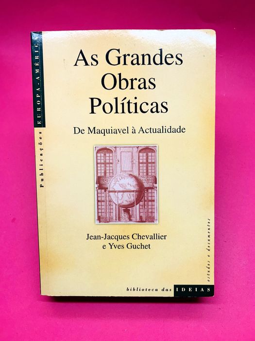As Grandes Obras Políticas: de Maquiavel à Actualidade