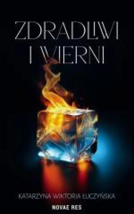 Zdradliwi i wierni Novae Res Katarzyna Wiktoria Łuczyńska Rok wydania