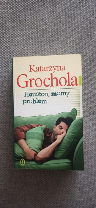 Powieść K. Grochola " Houston, mamy problem "