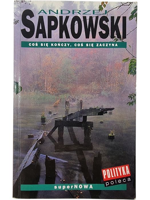 Coś się kończy, coś się zaczyna / Wiedźmin / Andrzej Sapkowski