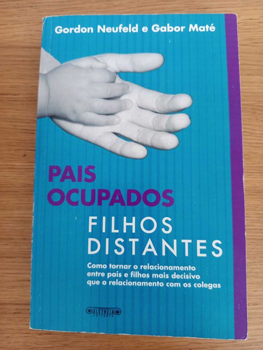 Pais Ocupados Filhos Distantes de Gordon Neufeld e Gabor Maté