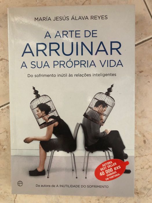 A Arte de Arruinar a sua Própria Vida - Maria Jesus Alava Reis