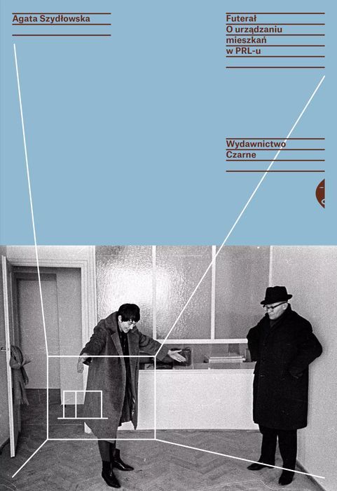 Futerał. O urządzaniu mieszkań w PRL-u. Czarne
