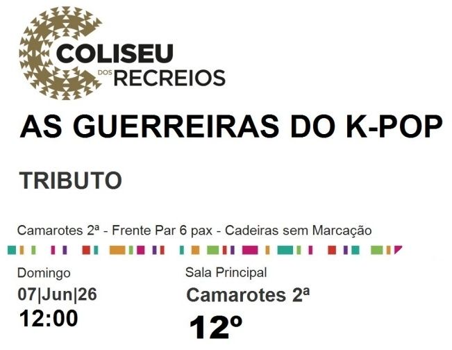 Guerreiras K-POP   - 2 Bilhetes  dia 7 junho