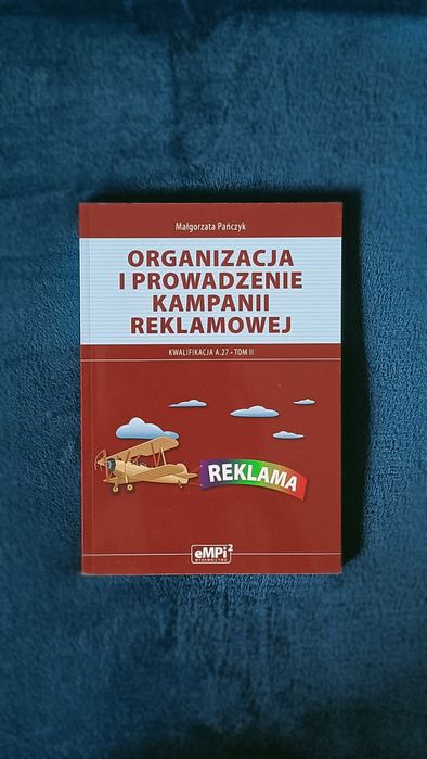 Organizacja i prowadzenie kampanii reklamowej Kwalifikacja A.27 Tom 2