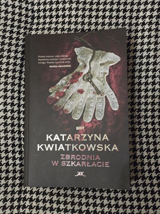 książka kryminał Katarzyna Kwiatkowska Zbrodnia w Szkarłacie znak
