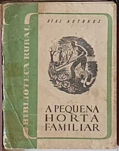 Raro Livro antigo, A Pequena Horta Familiar - Dias Antunes