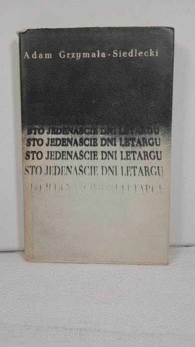 Sto jedenaście dni letargu. Adam Grzymała - Siedlecki