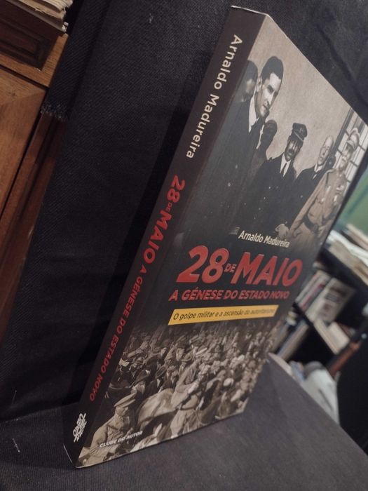 28 de Maio: A génese do Estado Novo - Arnaldo Madureira