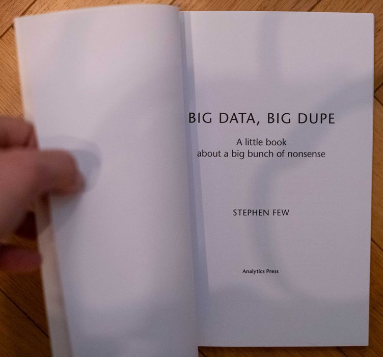 BIG DATA, BIG DUPE Stephen Few Krytyka Analityka BI Książka Snake Oil