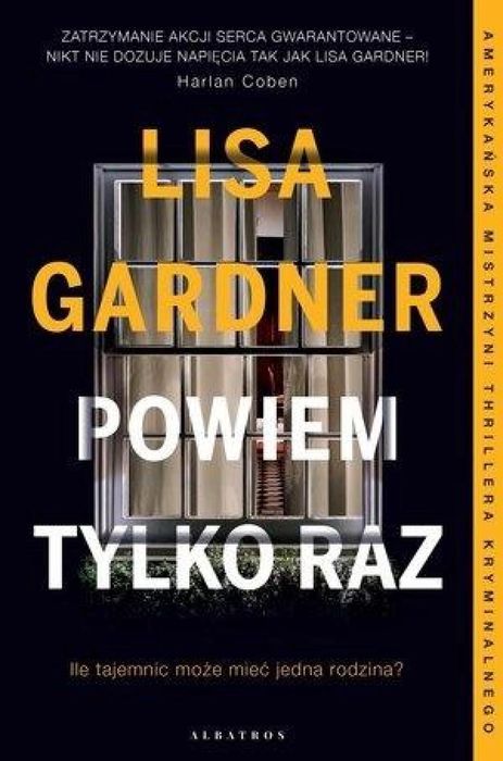 Powiem tylko raz Albatros Lisa Gardner Rok wydania: 2020, oprawa: