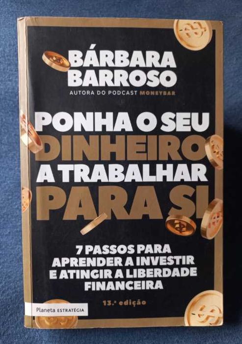 Ponha o Seu Dinheiro a Trabalhar para Si - Bárbara Barroso (7 passos para aprender a investir e atingir a liberdade financeira)