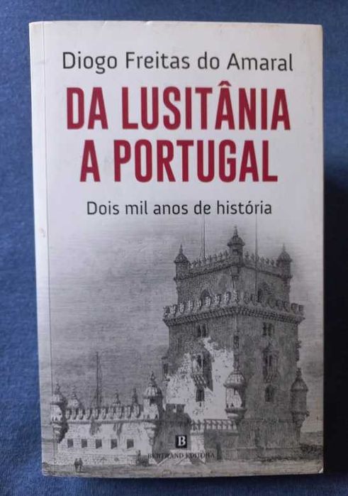 Da Lusitânia a Portugal - Diogo Freitas do Amaral