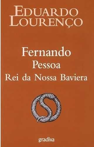 Livro Fernando Pessoa, Rei da Nossa Baviera de Eduardo Lourenço [Portes Grátis]