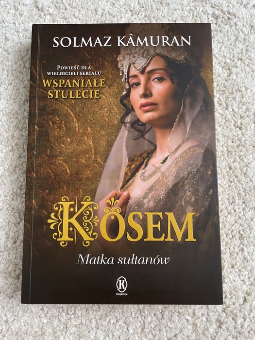 Książka Kösem Matka Sułtanów dlawielbicieli serialu Wspaniałe Stulecie