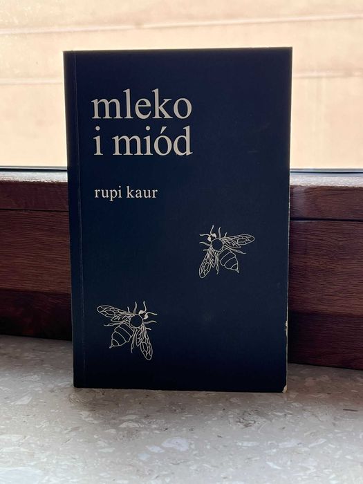 Mleko i miód. Milk AND Honey - Rupi Kaur