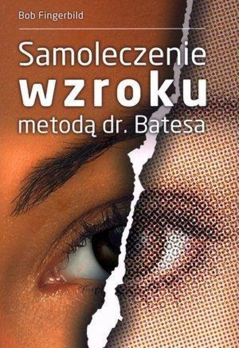 Samoleczenie wzroku metodą dr Batesa KOS Bob Fingerbild Rok wydania: