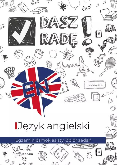 Dasz Radę! Egzamin Ósmoklasisty. Zbiór Zadań. Język Angielski. Wydawnictwo Draco. Nowy Produkt