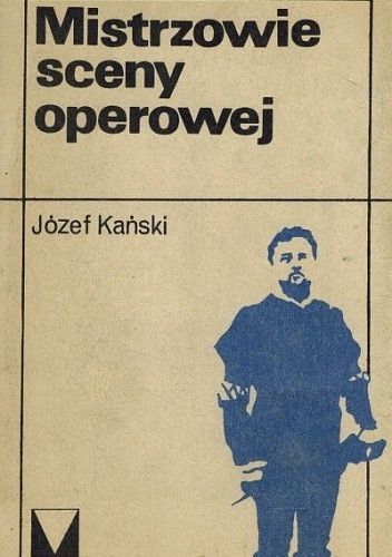Mistrzowie Sceny Operowej Józef Kański