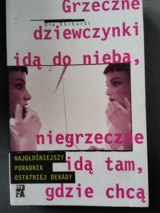 Grzeczne Dziewczynki Idą Do Nieba, Niegrzeczne Idą Tam, Gdzie Chcą
