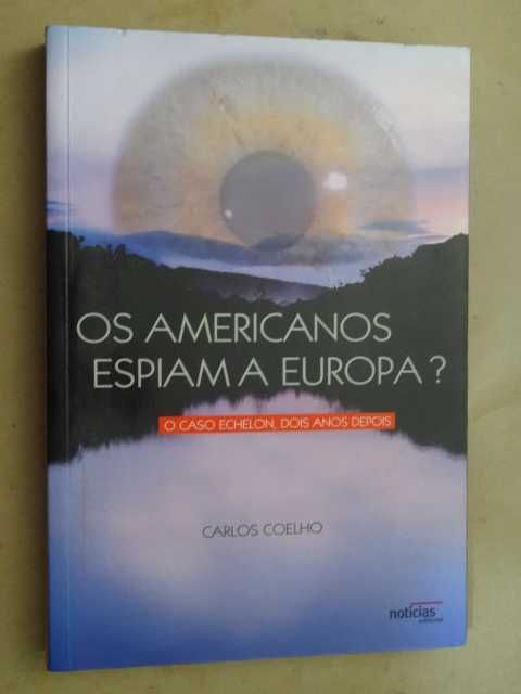 Os Americanos Espiam a Europa de Carlos Coelho - 1ª Edição
