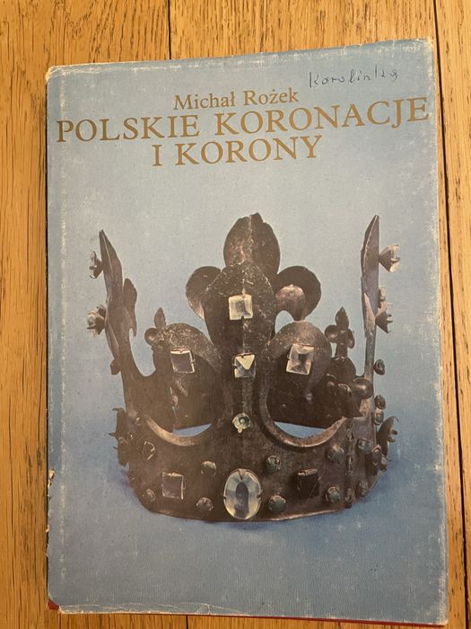 ROŻEK Michał - Polskie koronacje i korony.