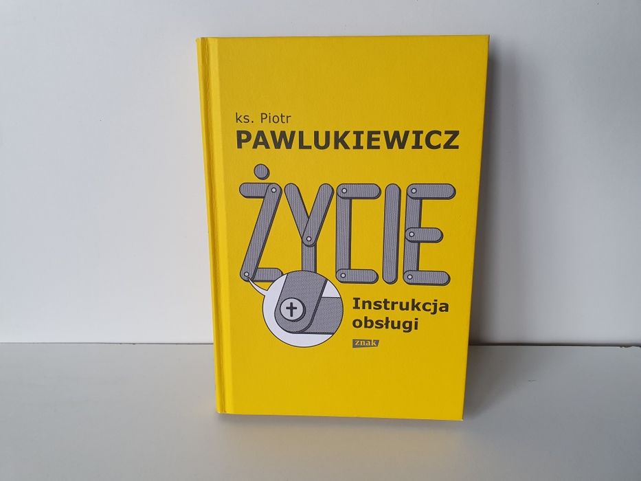 Życie instrukcja obsługi - ksiądz Piotr Pawlukiewicz