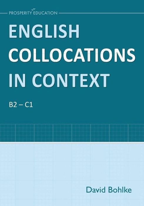 English Collocations in Context B2-C1 Prosperity Education David Bohlk