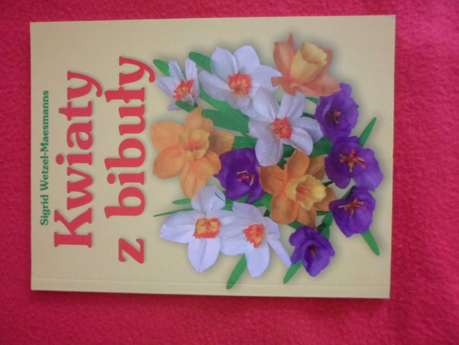 Kwiaty z bibuły - Sigrid Wetzel-Maesmanns