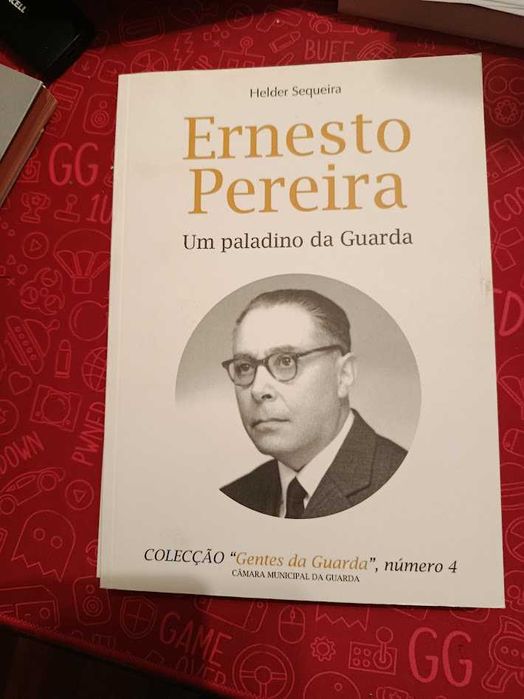 Ernesto Pereira; um paladino da Guarda, de Helder Sequeira