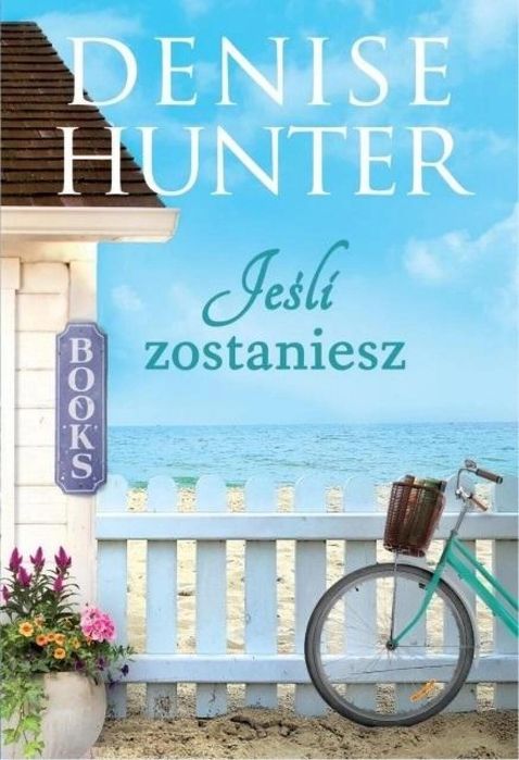 Jeśli zostaniesz Dreams Denise Hunter Rok wydania: 2022, oprawa: