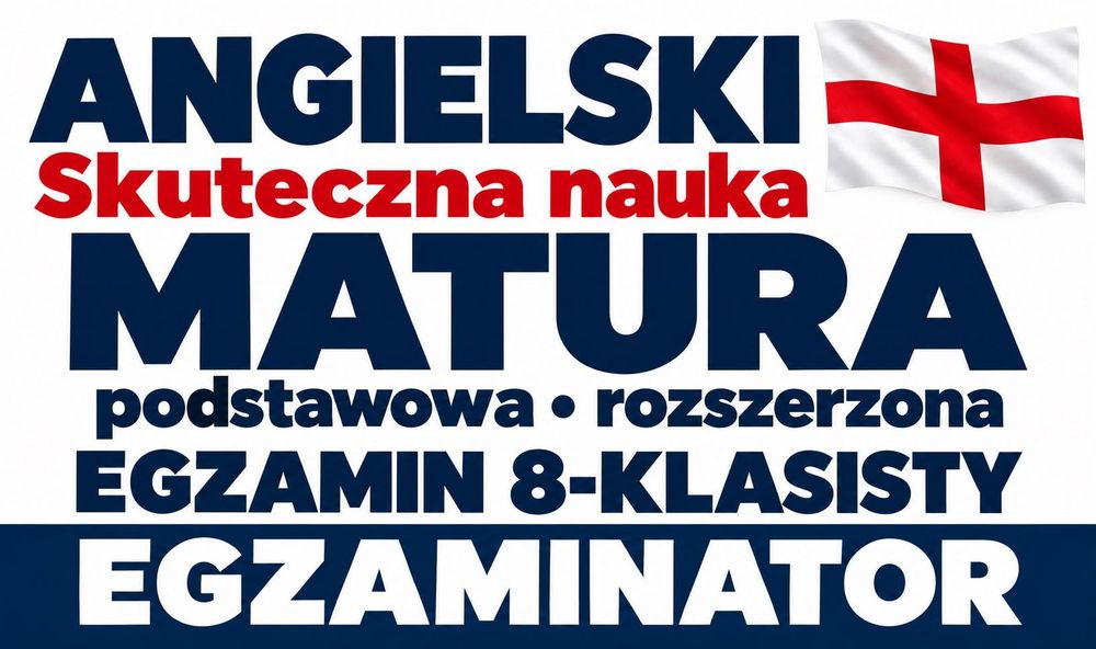 ANGIELSKI z EGZAMINATOREM maturalnym, egzamin ósmoklasisty
