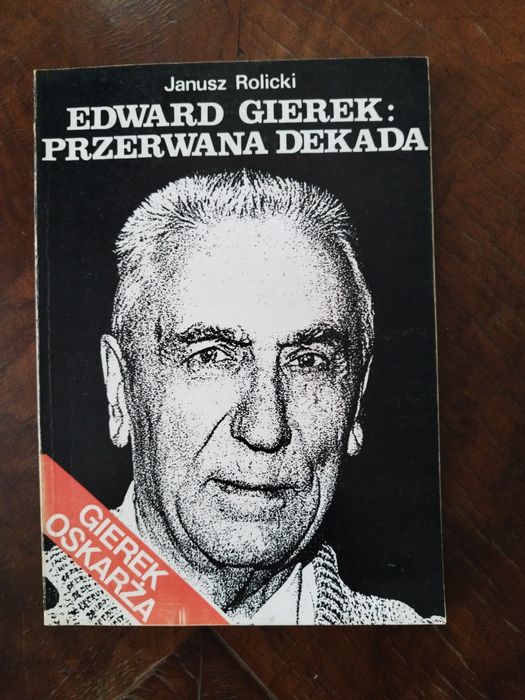 Edward Gierek Komplet: Przerwana Dekada + Replika | J. Rolicki. Replika, prawda do końca...
