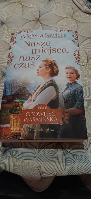 Nasze miejsce, nasz czas. Sawicka tom 6 Opowieść warmińska