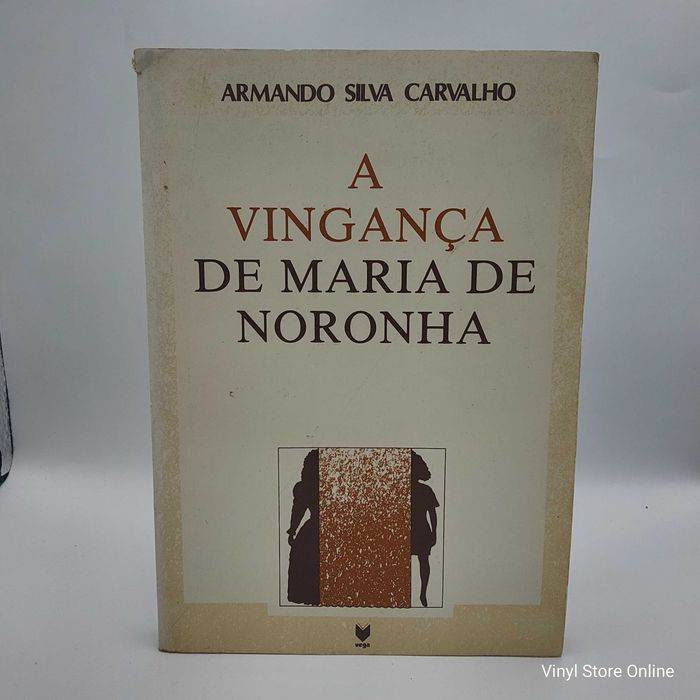 Livro-Armando Silva Carvalho-A Vingança de Maria de Noronha- Ref: Par3