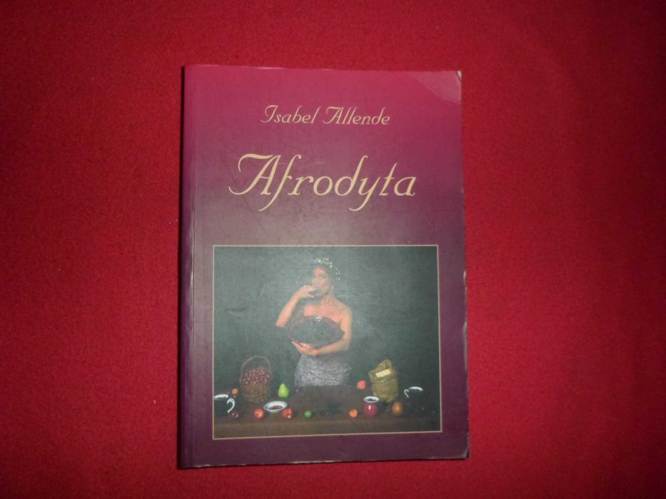 Isabel Allende - Afrodyta Opowiadania, przepisy i innego rodzaju afrod