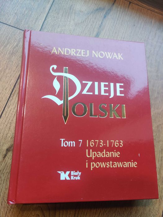 Dzieje Polski. Tom 7. 1673-1763 Upadanie i powstawanie - Andrzej Nowak