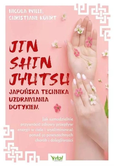 Jin Shin Jyutsu. Japońska technika uzdrawiania.. Vital Christiane Khrt