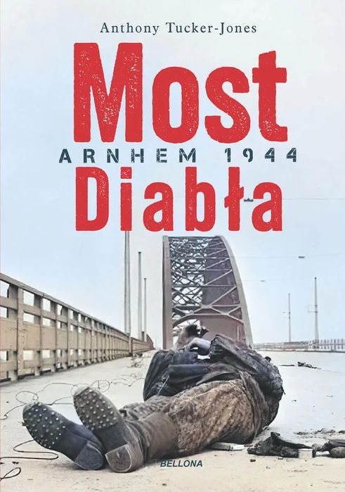 Most Diabła. Arnhem 1944. Bellona